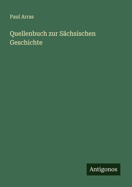 Quellenbuch zur Sächsischen Geschichte - Paul Arras