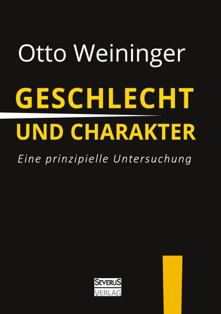 Geschlecht und Charakter: Eine prinzipielle Untersuchung - Otto Weininger