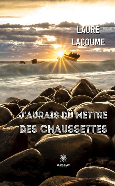 J'aurais dû mettre des chaussettes - Laure Lacoume