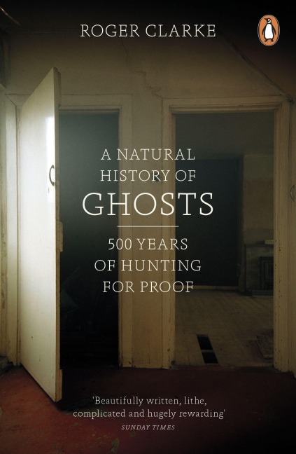 A Natural History of Ghosts - Roger Clarke
