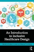 Cover-Bild zum Titel 'An Introduction to Inclusive Healthcare Design' von ''