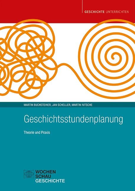 Geschichtsstundenplanung - Martin Buchsteiner, Jan Scheller, Martin Nitsche
