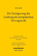 Die Verzögerung der Leistung im europäischen Vertragsrecht - Eva Lein