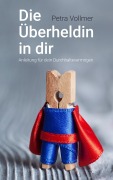Cover-Bild zum Titel 'Die Überheldin in dir' von 'Petra Vollmer'