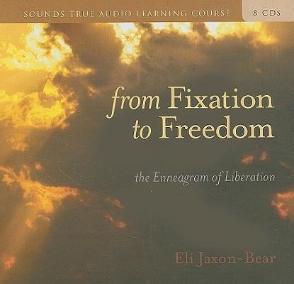 From Fixation to Freedom: The Enneagram of Liberation [With 32 Page Study Guide] - Eli Jaxon-Bear
