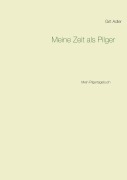 Cover-Bild zum Titel 'Meine Zeit als Pilger' von 'Grit Adler'