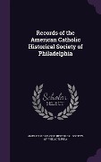 Cover-Bild zum Titel 'Records of the American Catholic Historical Society of Philadelphia' von ''