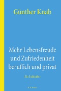 Mehr Lebensfreude und Zufriedenheit beruflich und privat - Günther Knab