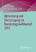 Aktivierung und Überzeugung im Bundestagswahlkampf 2013 - 