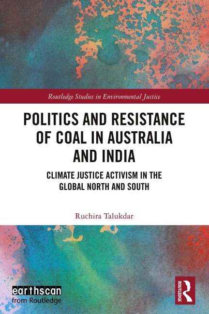 Politics and Resistance of Coal in Australia and India - Ruchira Talukdar