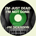 I'm Just Dead, I'm Not Gone - Jim Dickinson