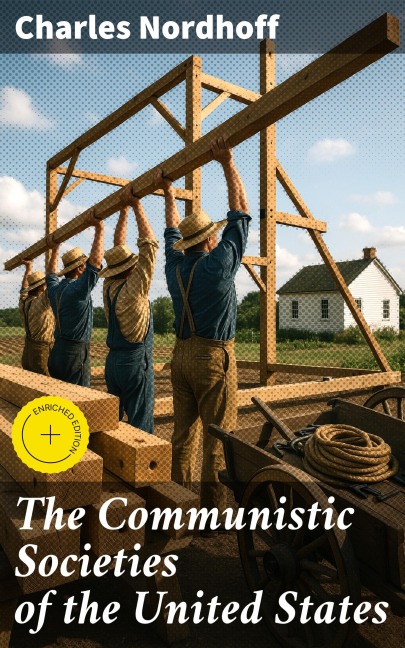 The Communistic Societies of the United States - Charles Nordhoff