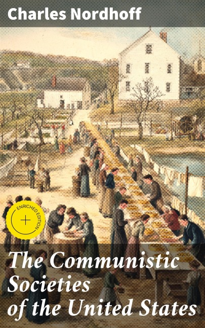 The Communistic Societies of the United States - Charles Nordhoff