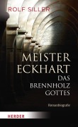 Cover-Bild zum Titel 'Meister Eckhart - Das Brennholz Gottes' von 'Rolf Siller'