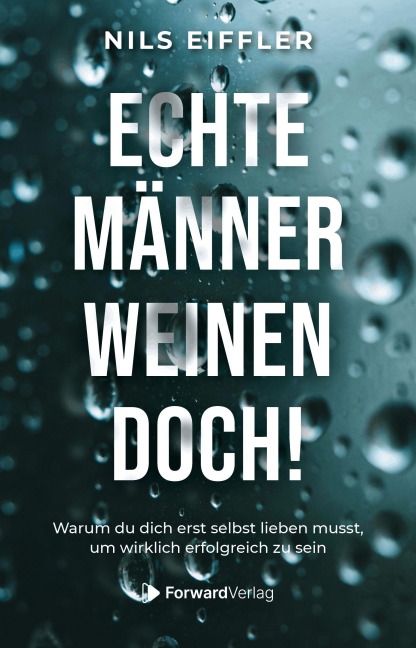 Echte Männer weinen doch - Nils Eiffler, Christian Gaschler