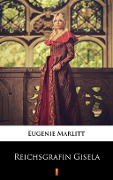Reichsgräfin Gisela - Eugenie Marlitt