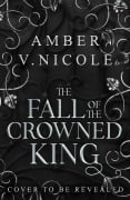 Cover-Bild zum Titel 'The Fall of the Crowned King' von 'Amber V. Nicole'