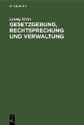 Gesetzgebung, Rechtsprechung und Verwaltung - Ludwig Mohn