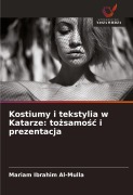 Cover-Bild zum Titel 'Kostiumy i tekstylia w Katarze: to¿samo¿¿ i prezentacja' von 'Mariam Ibrahim Al-Mulla'