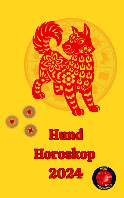 Hund Horoskop 2024 - Alina A Rubi, Angeline A. Rubi