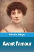 Cover-Bild zum Titel 'Avant l'amour' von 'Marcelle Tinayre'