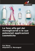 Cover-Bild zum Titel 'La fase alfa-gel dei monogliceridi e le sue potenziali applicazioni cosmetiche' von 'Fan Wang, Alejandro G. Marangoni'
