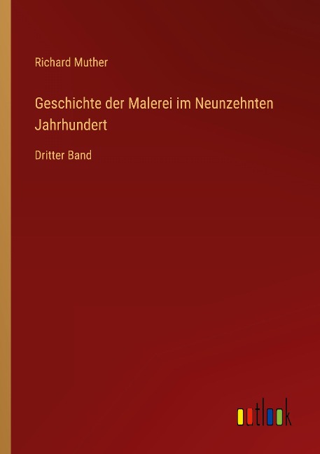 Geschichte der Malerei im Neunzehnten Jahrhundert - Richard Muther