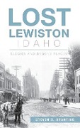 Cover-Bild zum Titel 'Lost Lewiston, Idaho: Elegies and Bygone Places' von 'Steven D. Branting'