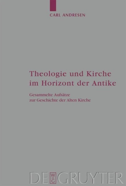 Theologie und Kirche im Horizont der Antike - Carl Andresen