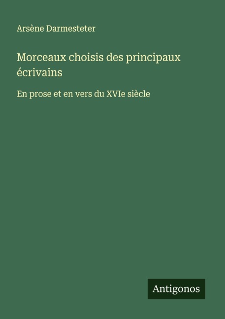 Morceaux choisis des principaux écrivains - Arsène Darmesteter