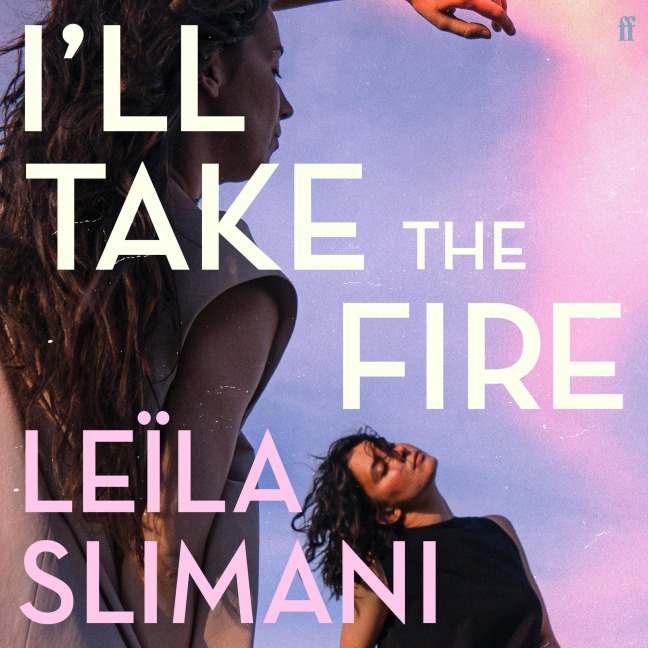 I'll Take the Fire - Leïla Slimani