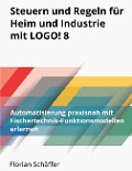 Cover-Bild zum Titel 'Steuern und Regeln für Heim und Industrie mit Logo! 8' von 'Florian Schäffer'