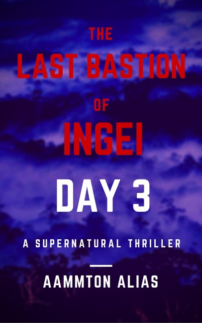 The Last Bastion of Ingei: Day 3 - Aammton Alias