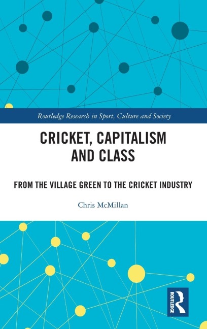 Cricket, Capitalism and Class - Chris Mcmillan