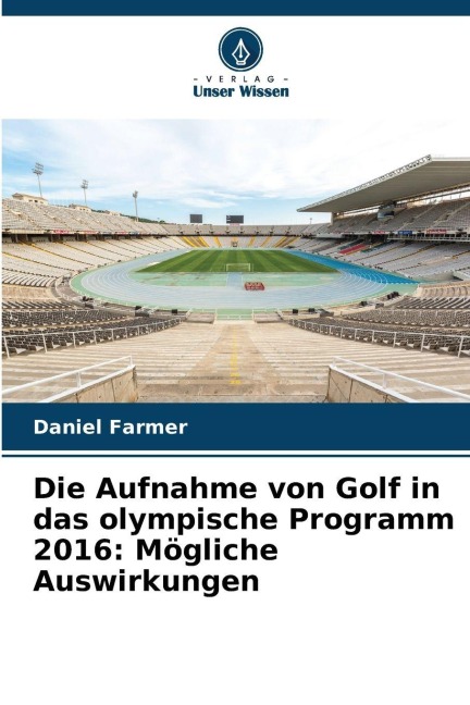 Die Aufnahme von Golf in das olympische Programm 2016: Mögliche Auswirkungen - Daniel Farmer