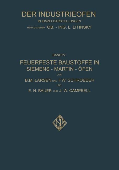 Feuerfeste Baustoffe in Siemens-Martin-Öfen - B. M. Larsen, F. W. Schroeder, Phil Walter Steger, J. W. Campbell, E. N. Bauer