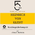 Heinrich von Kleist: Kurzbiografie kompakt - Jürgen Fritsche, Minuten, Minuten Biografien