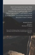 Cover-Bild zum Titel 'Het gezandtschap der Neêrlandtsche Oost-Indische Compagnie, aan den grooten Tartarischen Cham, den tegenwoordigen keizer van China' von 'Johannes Nieuhof, Hendrik Nieuhof'