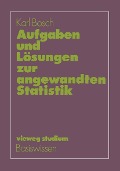 Cover-Bild zum Titel 'Aufgaben und Lösungen zur angewandten Statistik' von 'Karl Bosch'