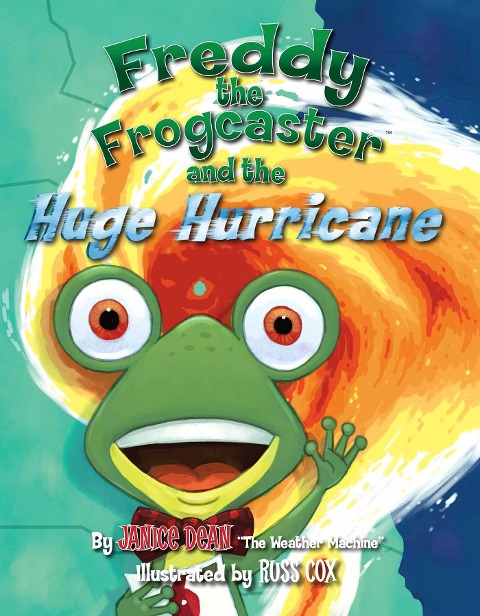 Freddy the Frogcaster and the Huge Hurricane - Janice Dean