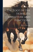 Cover-Bild zum Titel 'The Foot of the Horse, Its Structure and Functions' von 'Thomas Clarendon'