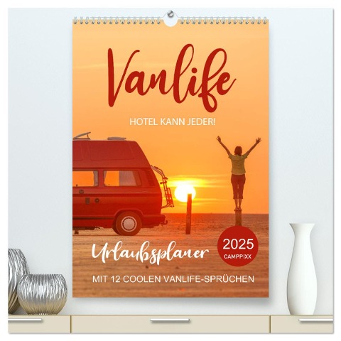 Vanlife - Hotel kann jeder! (hochwertiger Premium Wandkalender 2025 DIN A2 hoch), Kunstdruck in Hochglanz - Mario Weigt