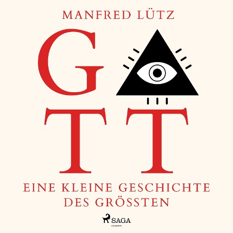 Gott - Eine kleine Geschichte des Größten (Ungekürzt) - Manfred Lütz