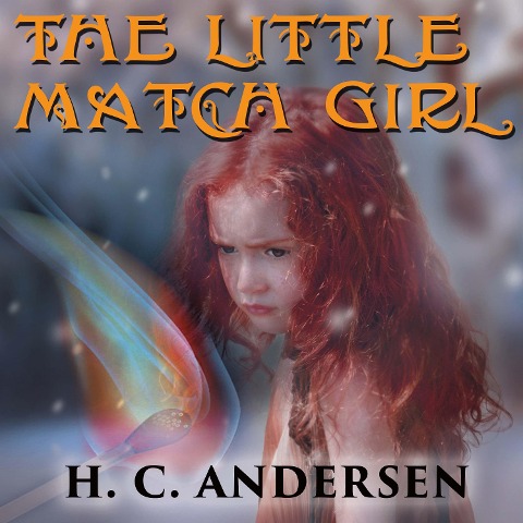The Little Match Girl - Hans Christian Andersen