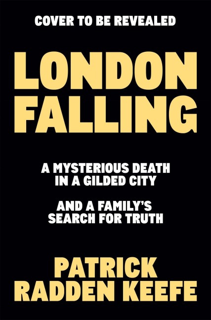 London Falling - Patrick Radden Keefe