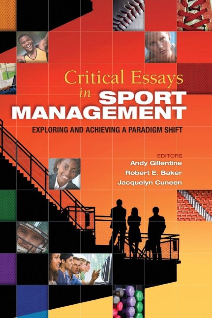 Critical Essays in Sport Management - Andy Gillentine, Robert Baker, Jacquelyn Cuneen