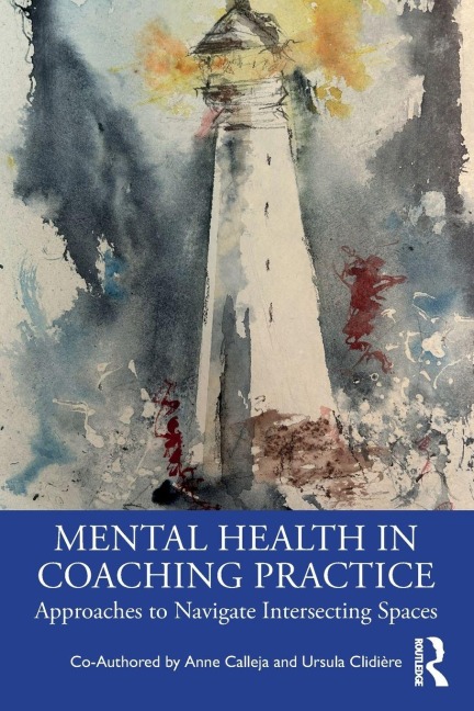 Mental Health in Coaching Practice - Anne Calleja, Ursula Clidière