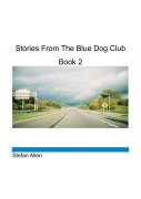Cover-Bild zum Titel 'Stories From The Blue Dog Club, Book 2 (Blue Dog Stories, #2)' von 'Stefan Allen'