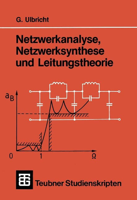 Netzwerkanalyse, Netzwerksynthese und Leitungstheorie - Gerhard Ulbricht
