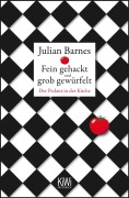 Cover-Bild zum Titel 'Fein gehackt und grob gewürfelt' von 'Julian Barnes'